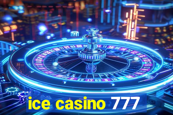 ice casino 777